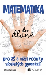 Matematika do dlaně pro ZŠ a nižší roč. vícelet. gymnázií - Jaroslav Eisler