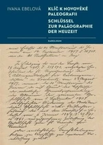 Klíč k novověké paleografii - Ivana Ebelová