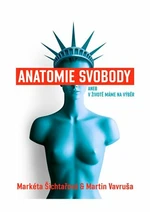 Anatomie svobody aneb V životě máme na výběr - Markéta Šichtařová, Martin Vavruša