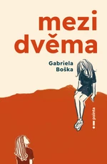 Mezi dvěma - Gabriela Boška - e-kniha