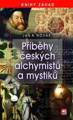 Příběhy českých alchymistů a mystiků - Jan Antonín Novák