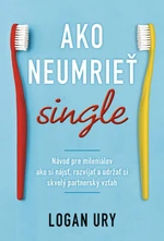 Ako neumrieť single - Logan Ury