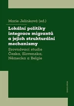 Lokální politiky integrace migrantů a jejich strukturální mechanismy - Marie Jelínková