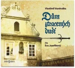 Dům ztracených duší - Vlastimil Vondruška - audiokniha