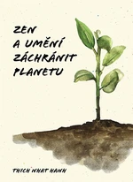 Zen a umění zachránit planetu, Hanh Nhat Thich