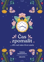 Čas zpomalit - Tereza Škorupová - e-kniha