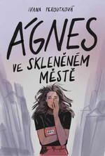 Ágnes ve skleněném městě - Ivana Peroutková