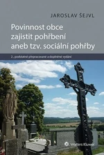 Povinnost obce zajistit pohřbení aneb tzv. sociální pohřby - Jaroslav Šejvl