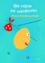 Išlo vajce na vandrovku - Pavol Komlóssy-Okáli