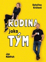 Rodina jako tým - Jan Mühlfeit, Kateřina Krůtová-Novotná