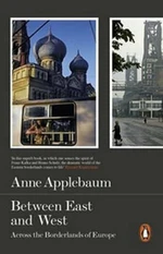 Between East and West - Anne Applebaumová