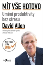 Mít vše hotovo - David Allen