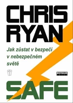 Safe - Jak zůstat v bezpečí v nebezpečném světě - Chris Ryan