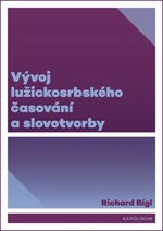 Vývoj lužickosrbského časování a slovotvorby - Richard Bígl - e-kniha