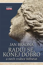 Raduj se, konej dobro - Bradna Jan