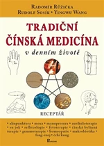 Tradiční čínská medicína v denním životě - Radomír Růžička, Rudolf Sosík, Yingwu Wang, Jana Sosíková