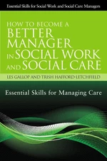 How to Become a Better Manager in Social Work and Social Care