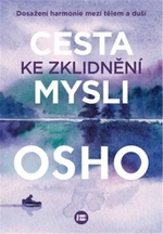 Cesta ke zklidnění mysli - Osho Rajneesh