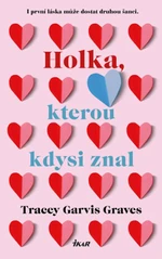 Holka, kterou kdysi znal - Tracey Garvisová Gravesová