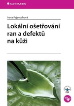 Lokální ošetřování ran a defektů na kůži - Irena Pejznochová - e-kniha