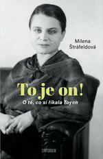 To je on! O té, co si říkala Toyen - Milena Štráfeldová