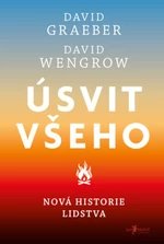 Úsvit všeho - David Graeber, David Wengrow