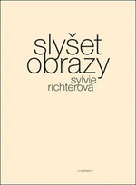 Slyšet obrazy - Sylvie Richterová