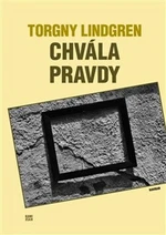 Chvála pravdy - Torgny Lindgren