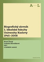 Biografický slovník 1. lékařské fakulty Univerzity Karlovy 1945-2008 - Karel Černý, Ludmila Hlaváčková