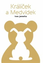 Králíček a Medvídek - Ivan Jemelka