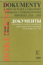 Dokumenty k dějinám ruské a ukrajinské emigrace v Československé republice (1918 - 1939) - Zdeněk Sládek, Ljubov Běloševská