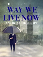 The Way We Live Now - Trollope Anthony - e-kniha