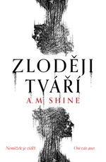 Zloději tváří - A. M. Shine - e-kniha