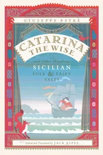 Catarina the Wise and Other Wondrous Sicilian Folk & Fairy Tales