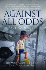 Against All Odds - The Most Amazing True Life Story You'll Ever Read