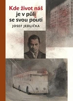 Kde život náš je v půli se svou poutí - Josef Jedlička, Jiří Grus