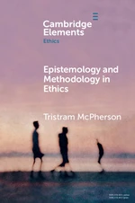 Epistemology and Methodology in Ethics