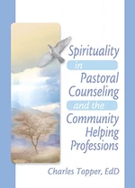 Spirituality in Pastoral Counseling and the Community Helping Professions