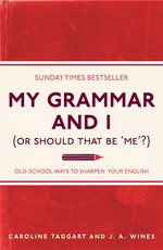 My Grammar and I (Or Should That Be 'Me'?)