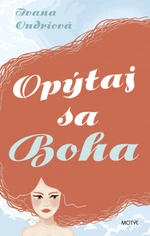 Opýtaj sa Boha - Ivana Ondriová