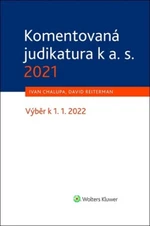 Komentovaná judikatura k a. s. 2021 - Ivan Chalupa, David Reiterman