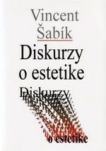 Diskurzy o estetike - Vincent Šabík