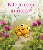 Kde je moje kuřátko? - Sylvie Doláková