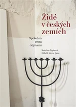 Židé v českých zemích - Hillel J. Kieval, Kateřina Čapková