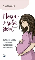 Nosím v sobě život - Petra Klippelová