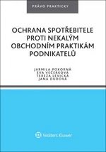 Ochrana spotřebitele proti nekalým obchodním praktikám podnikatelů - Eva Večerková, Jana Dudová, Jarmila Pokorná, Tereza Levická