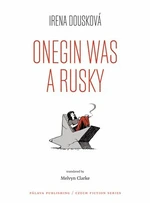 Onegin Was a Rusky / Oněgin byl Rusák - Irena Dousková