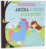 Princezna Anička a modrý jednorožec - Lucie Šavlíková