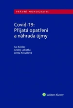 Covid-19 Přijatá opatření a náhrada újmy - Ivo Keisler, Lobotka Andre, Kotulková Lenka