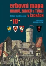 Erbovní mapa hradů, zámků a tvrzí v Čechách 10 - Milan Mysliveček